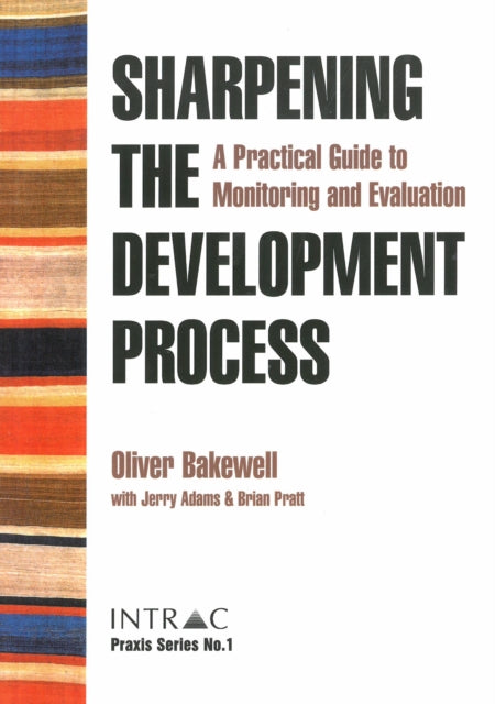 Sharpening the Development Process: A practical guide to monitoring and evaluation