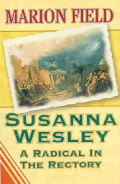 Susanna Wesley: A Radical in the Rectory