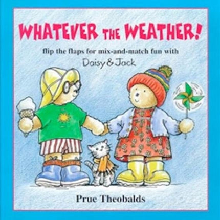 Whatever the Weather FlipFlap Flip the Flaps for Mixandmatch Fun with Daisy and Jack Daisy  Jack S