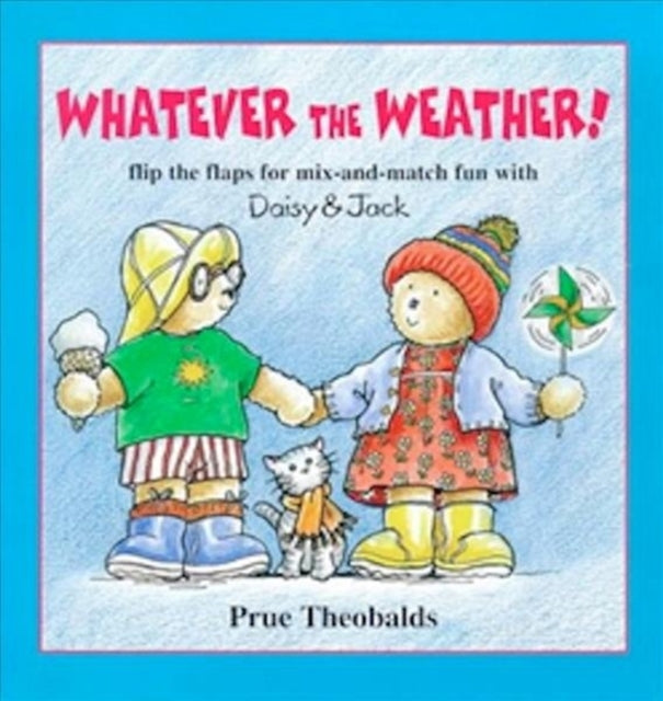 Whatever the Weather FlipFlap Flip the Flaps for Mixandmatch Fun with Daisy and Jack Daisy  Jack S