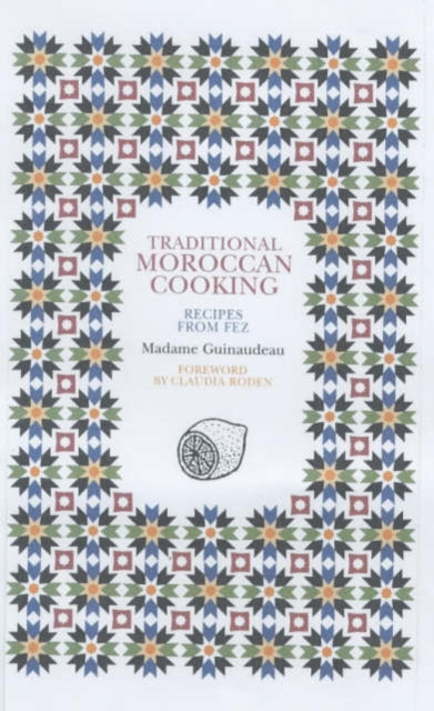 Traditional Moroccan Cooking: Recipes from Fez