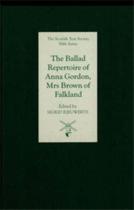 The Ballad Repertoire of Anna Gordon Mrs Brown of Falkland