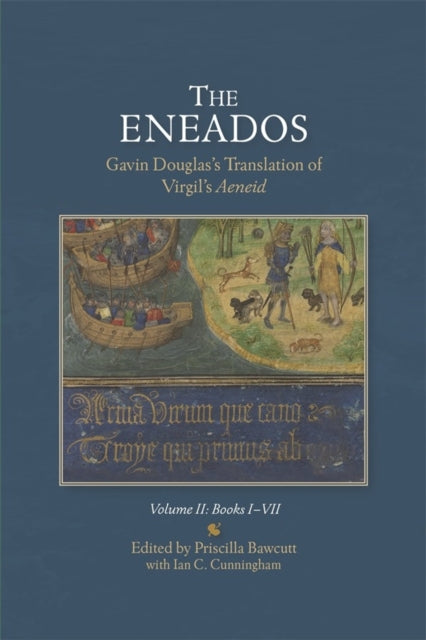 Eneados: Gavin Douglas's Translation of Virgil's Aeneid: Volume II: Books I-VII