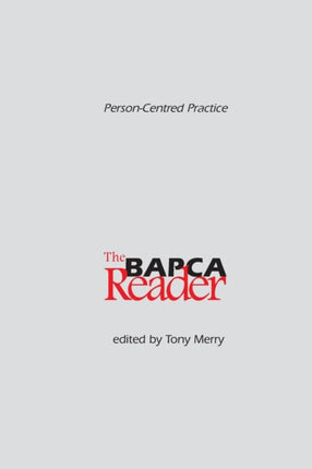 Person-Centred Practice: The BAPCA Reader