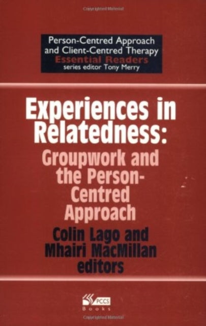 Experiences in Relatedness: Groupwork and the Person-centred Approach