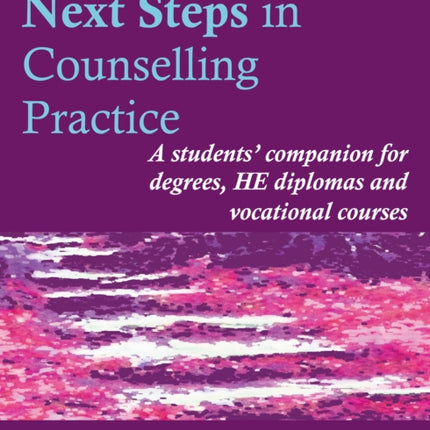 Next Steps in Counselling Practice: A Students' Companion for Certificate and Counselling Skills Courses