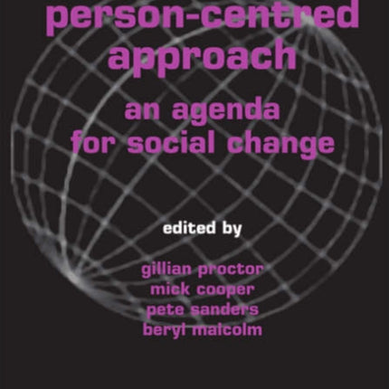 Politicizing the Person-centred Approach: An Agenda for Social Change