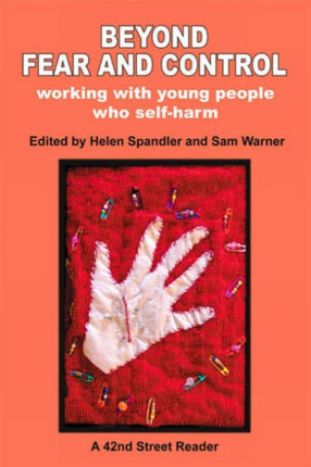 Beyond Fear and Control: Working with Young People Who Self Harm