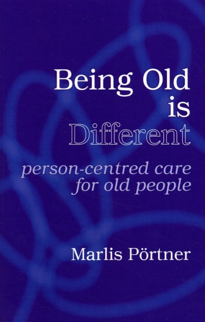 Being Old is Different: Person-Centred Care for Old People