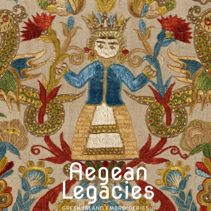 Aegean Legacies: Greek Island Embroideries from the Ashmolean Museum