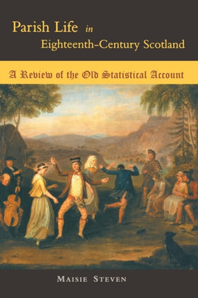 Parish Life in Eighteenth Century Scotland: A Review of the Old Statistical Account