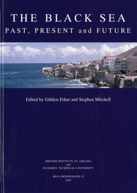 Black Sea: Past, Present and Future - Proceedings of the International, Interdisciplinary Conference, Istanbul (14-16th October 2004)