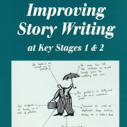 Improving Literacy: Creative Approaches: Improving Story Writing at Key Stages 1 and 2