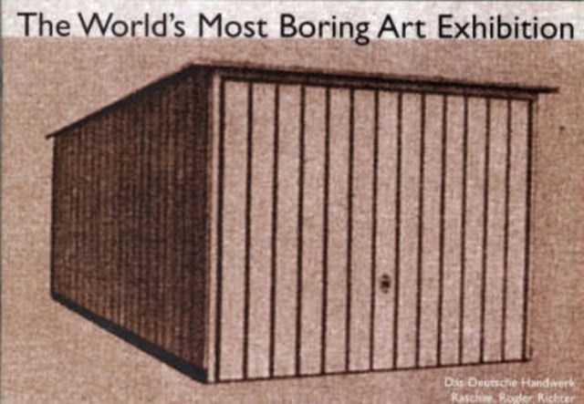 The World's Most Boring Art Exhibition: Das Deutsche Handwerk Presents