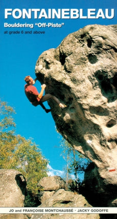 Fontainebleau Bouldering Off-Piste: At grade 6 and above