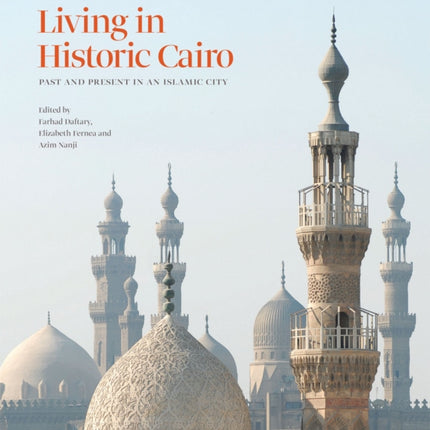 Living in Historic Cairo: Past and Present in an Islamic City