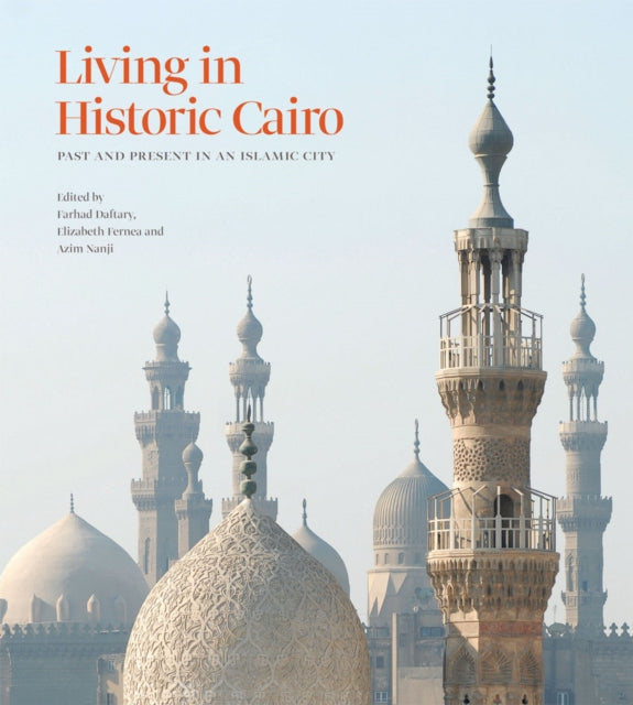 Living in Historic Cairo: Past and Present in an Islamic City