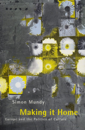 Making It Home: Europe and the Politics of
