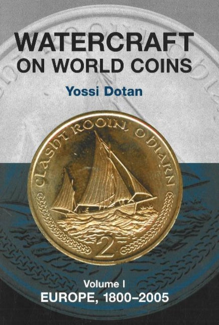Watercraft on World Coins: Volume 1: Europe,
