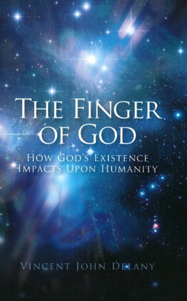 The Finger of God: How God's Existence Impacts