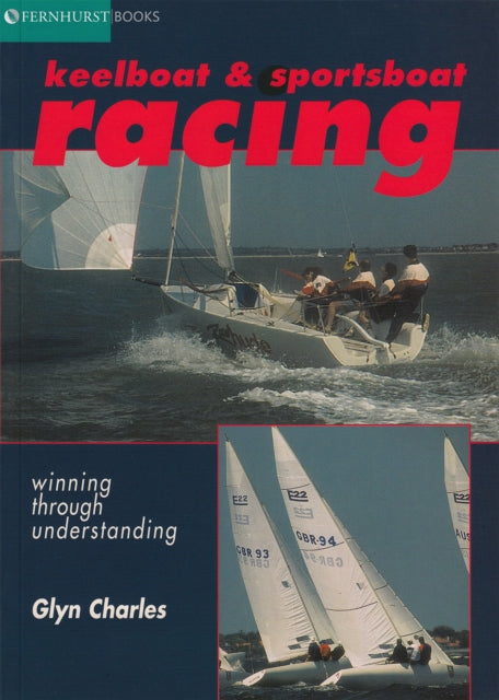 Keelboat & Sportsboat Racing: Winning Through Understanding