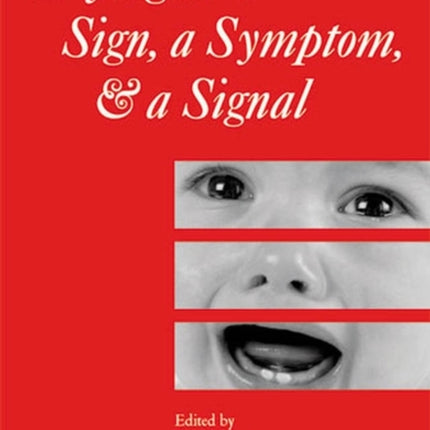 Crying as a Sign, a Symptom, and a Signal: Clinical, Emotional and Developmental Aspects of Infant and Toddler Crying