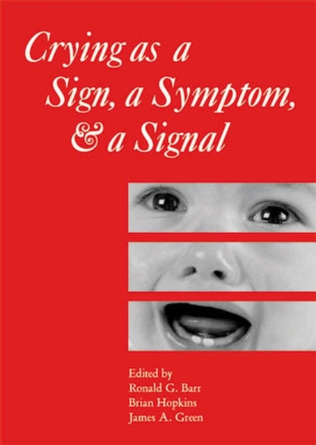 Crying as a Sign, a Symptom, and a Signal: Clinical, Emotional and Developmental Aspects of Infant and Toddler Crying