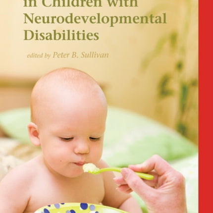 Feeding and Nutrition in Children with Neurodevelopmental Disability