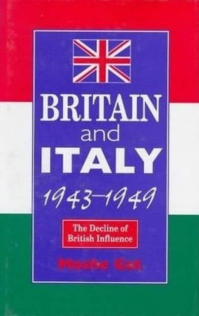 Britain and Italy, 1943-1949: The Decline of