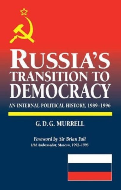 Russia's Transition to Democracy: An Internal Political History, 1989-1996