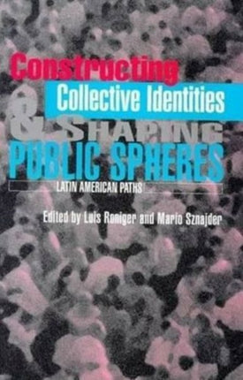 Constructing Collective Identities & Shaping Public Spheres: Latin American Paths