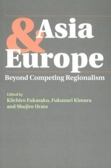 Asia & Europe: Beyond Competing Regionalism