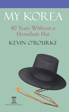 My Korea: 40 Years Without a Horsehair Hat,