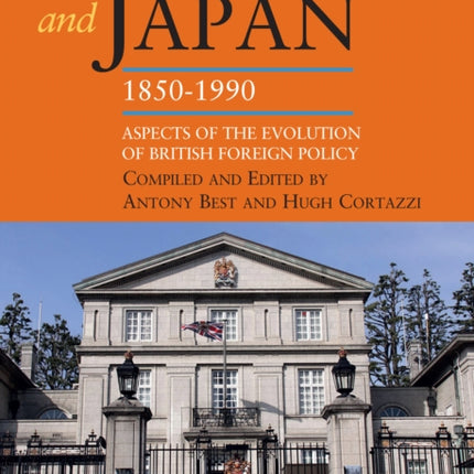 British Foreign Secretaries and Japan, 1850-1990: Aspects of the Evolution of British Foreign Policy