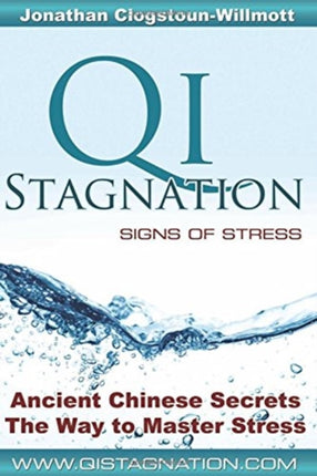 Qi Stagnation - Signs of Stress: Putting Chinese medicine into English this book explains stress from its earliest appearance right through to severe disease, whether physical, emotional or mental. Unlike Western medicine, this model of dis