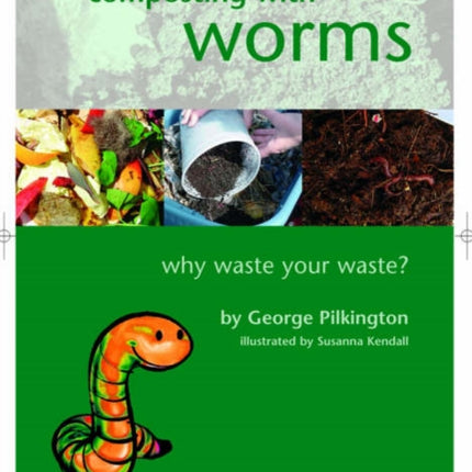 Composting with Worms: Why Waste Your Waste