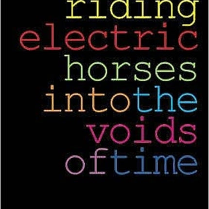 Riding Electric Horses into the Voids of Time