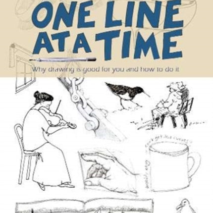 One Line At a Time: Why Drawing is Good for you and How to Do It?