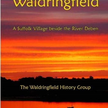 Waldringfield: A Suffolk Village beside the River Deben