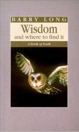 Wisdom and Where to Find it: A Book of Truth