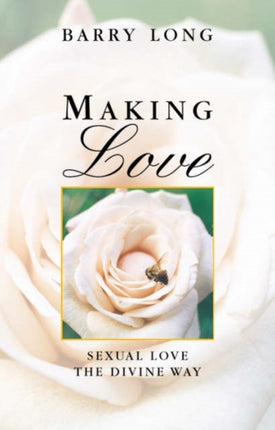 Making Love: Sexual Love the Divine Way