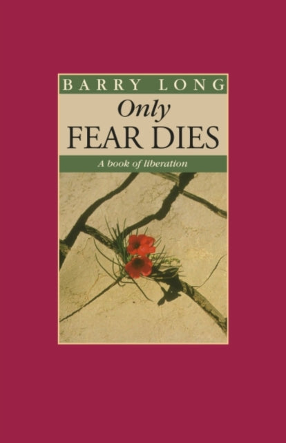 Only Fear Dies: A Book of Liberation