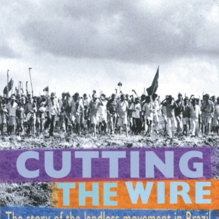 Cutting The Wire: The Story of the Landless
