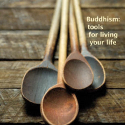 Buddhism: Tools for Living Your Life