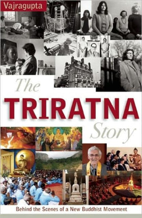 The Triratna Story: Behind the Scenes of a New Buddhist Movement