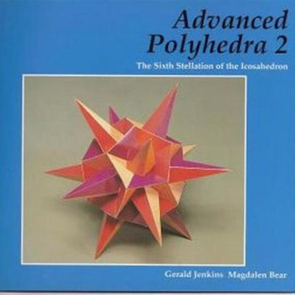 Advanced Polyhedra 2: The Sixth Stellation of the Icosahedron