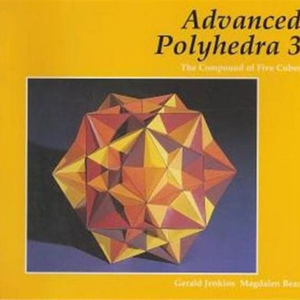 Advanced Polyhedra 3: The Compound of Five Cubes