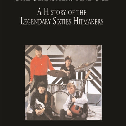 The "Searchers" and Me: A History of the Legendary Sixties Hitmakers