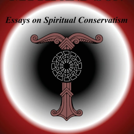 Myth and Sun Essays on Spiritual Conservatism
