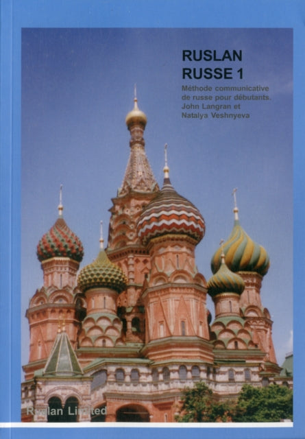 Ruslan Russe 1: Une Methode Communicative De Russe Pour Adultes Et Etudiants De Niveaux Debutants